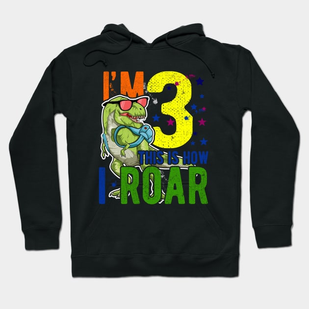 I'm 3 This Is How I Roar - Roaring Rex Dinosaur For 3 Years Old Boys Girls Hoodie by clickbong12